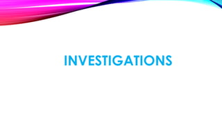 INVESTIGATIONS
 