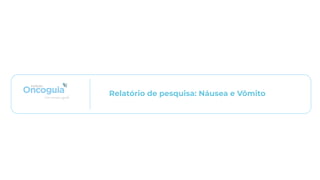 Relatório de pesquisa: Náusea e Vômito
 
