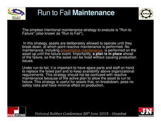 Run to Fail Maintenance
The simplest intentional maintenance strategy to execute is "Run to
Failure" (also known as "Run t...