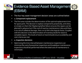 Evidence Based Asset Management
(EBAM)
The four key asset management decision areas are outlined below:
1. Component repla...