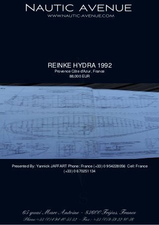 REINKE HYDRA 1992
Provence Côte d'Azur, France
88,000 EUR
Presented By: Yannick JAFFART Phone: France (+33) 0 954228056 Cell: France
(+33) 0 670251134
 