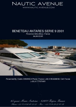 BENETEAU ANTARES SERIE 9 2001
Provence Côte d'Azur, France
84,000 EUR
Presented By: Cedric DIBIANCA Phone: France (+33) 0 954228056 Cell: France
(+33) 0 777073001
 