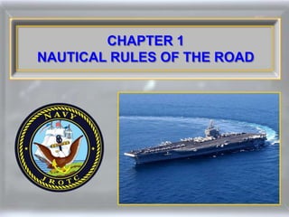 CHAPTER 1
NAUTICAL RULES OF THE ROAD
 