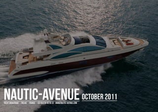 nautic-avenue OCTOber 2011
yacht brokerage - frejus - france - +33 (0)4 94 40 55 32 - www.nautic-avenue.com
 