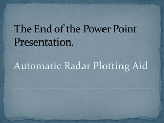 Automatic Radar Plotting Aid
 