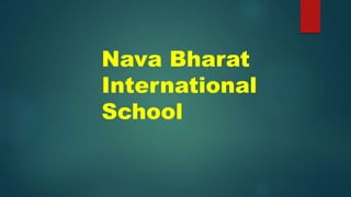 Nava Bharat
International
School
 