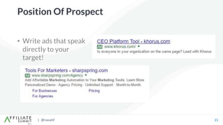 | @navahf 21
• Write ads that speak
directly to your
target!
Position Of Prospect
 