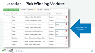 | @navahf 26
Location – Pick Winning Markets
Don’t forget bid
modifiers!
 