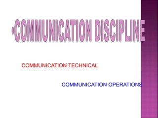 COMMUNICATION OPERATIONS
COMMUNICATION TECHNICAL
 