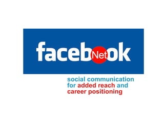 social communication for  added reach  and  career positioning 