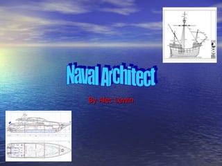 By Alec Lewin Naval Architect 