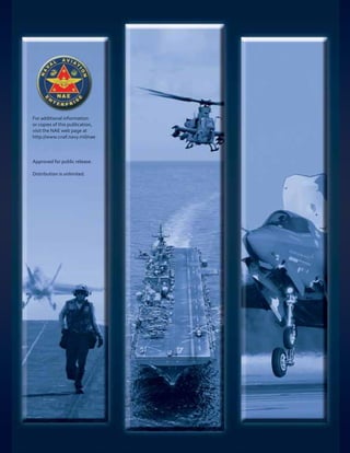 For additional information
or copies of this publication,
visit the NAE web page at
http://www.cnaf.navy.mil/nae



Approved for public release.

Distribution is unlimited.
 