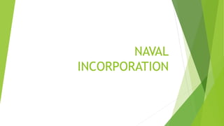 NAVAL
INCORPORATION
 