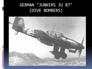 GERMAN ‘JUNKERS JU 87’ (DIVE BOMBERS)