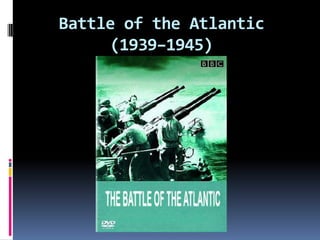 Battle of the Atlantic (1939–1945)