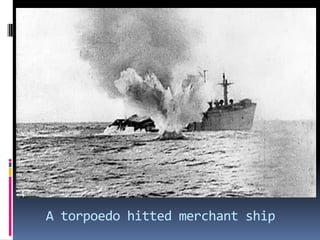 A torpoedohitted merchant ship