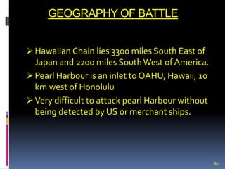 Date                   December 7, 1941Location                   Primarily Pearl Harbor, Hawaii Territory,                      United StatesResult                   Japanese major tactical victory                    United States declares war on the Empire of                   Japan                  Nazi Germany and Fascist Italy declare war on                  the United States.