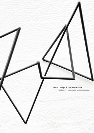 Basic Design & Documentation
Portfolio | A Compilation of the Initial Semesters
 