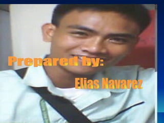 Prepared by: Elias Navarez 