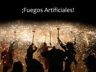 ¡Fuegos Artificiales!

 