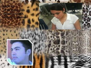 MARTHA29 DE JULIO 1991COMPUTADORAMARTHA_457@HOTMAILRICARDO MONTIJO21 DE OCTUBRERICHI_FASHION90@HOTMAIL.COMVER  TELEVISION  