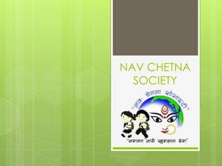 NAV CHETNA
  SOCIETY
 