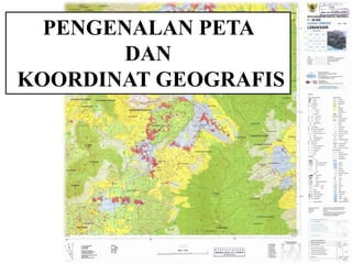 PENGENALAN PETA
DAN
KOORDINAT GEOGRAFIS
 