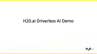 H20.ai	Driverless	AI	Demo
 