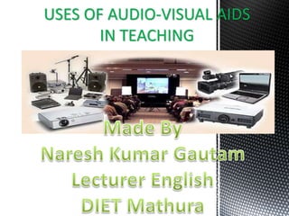 USES OF AUDIO-VISUAL AIDS
IN TEACHING
 