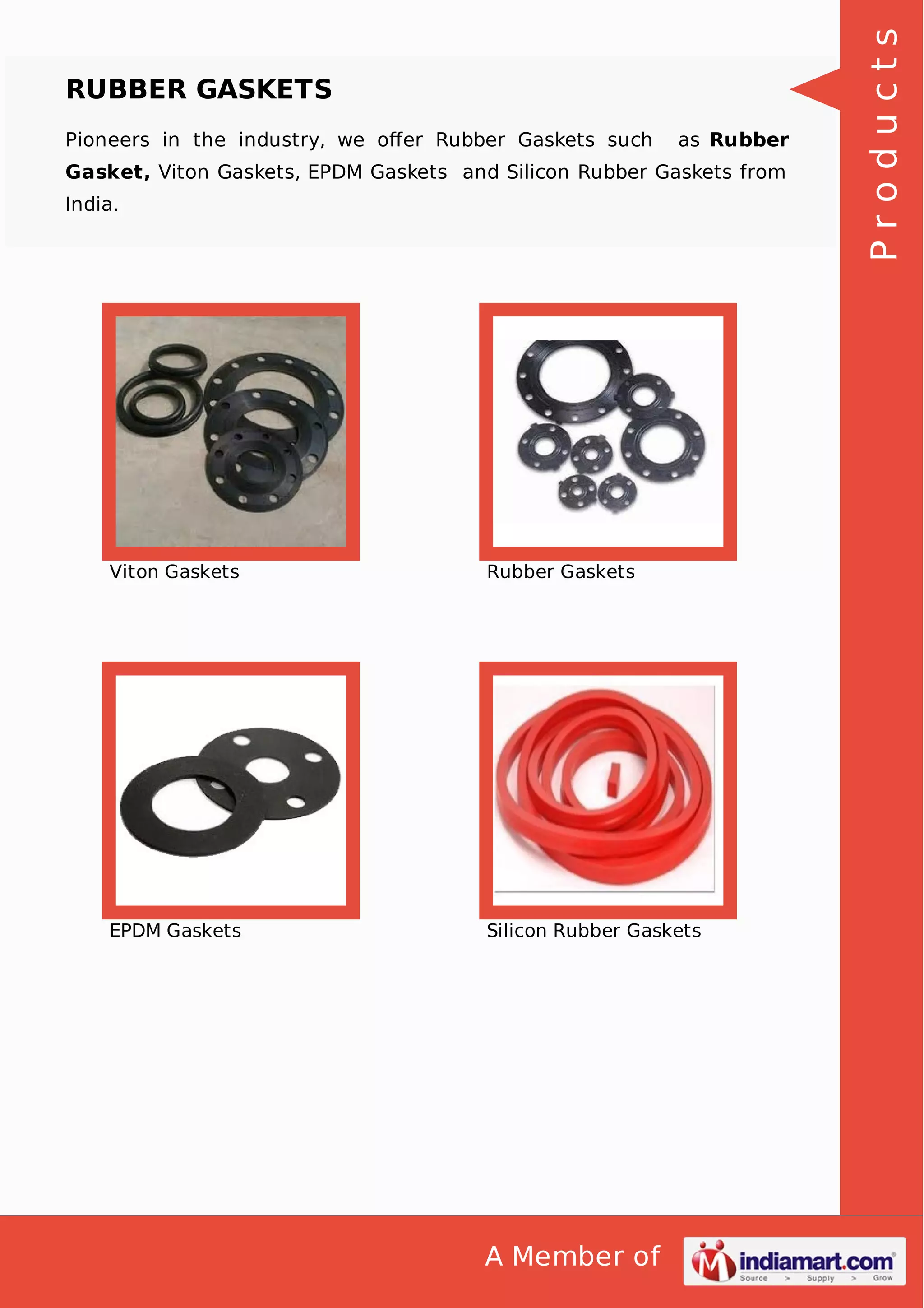 Pioneers in the industry, we oﬀer Rubber Gaskets such

as Rubber

Gasket, Viton Gaskets, EPDM Gaskets and Silicon Rubber Gaskets from
India.

Viton Gaskets

Rubber Gaskets

EPDM Gaskets

Silicon Rubber Gaskets

A Member of

Products

RUBBER GASKETS

 