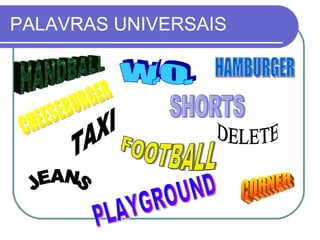 PALAVRAS UNIVERSAIS TAXI SHORTS JEANS PLAYGROUND w.o. CORNER HAMBURGER CHEESEBURGER DELETE FOOTBALL HANDBALL 