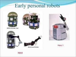 Early personal robots  RB5X  Hero 1  