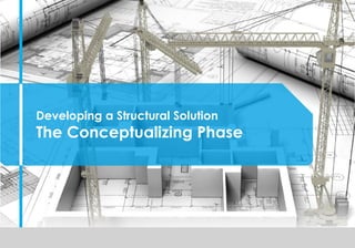 Click to edit Master title style
Developing a Structural Solution
The Conceptualizing Phase
 