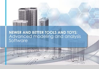 Click to edit Master title style
NEWER AND BETTER TOOLS AND TOYS:
Advanced modeling and analysis
Software
 
