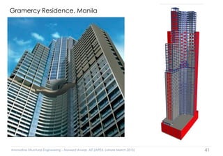 Innovative Structural Engineering – Naveed Anwar, AIT (IAPEX, Lahore March 2015) 41
Gramercy Residence, Manila
 