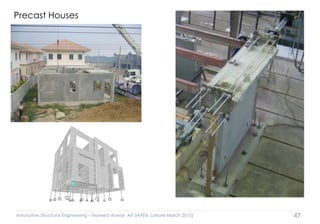Innovative Structural Engineering – Naveed Anwar, AIT (IAPEX, Lahore March 2015) 47
Precast Houses
 