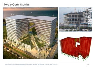 Innovative Structural Engineering – Naveed Anwar, AIT (IAPEX, Lahore March 2015) 58
Two e Com, Manila
 