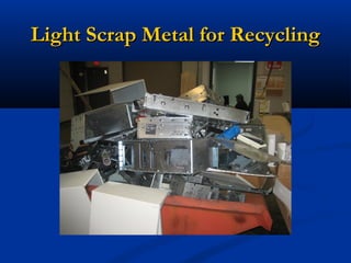 Light Scrap Metal for RecyclingLight Scrap Metal for Recycling
 