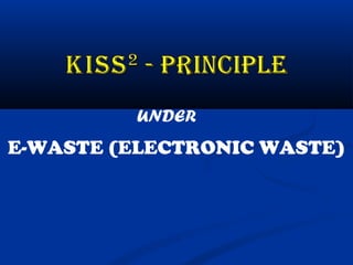 UNDER
E-WASTE (ELECTRONIC WASTE)
 