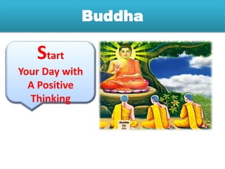 Buddha
Start
Your Day with
A Positive
Thinking
 