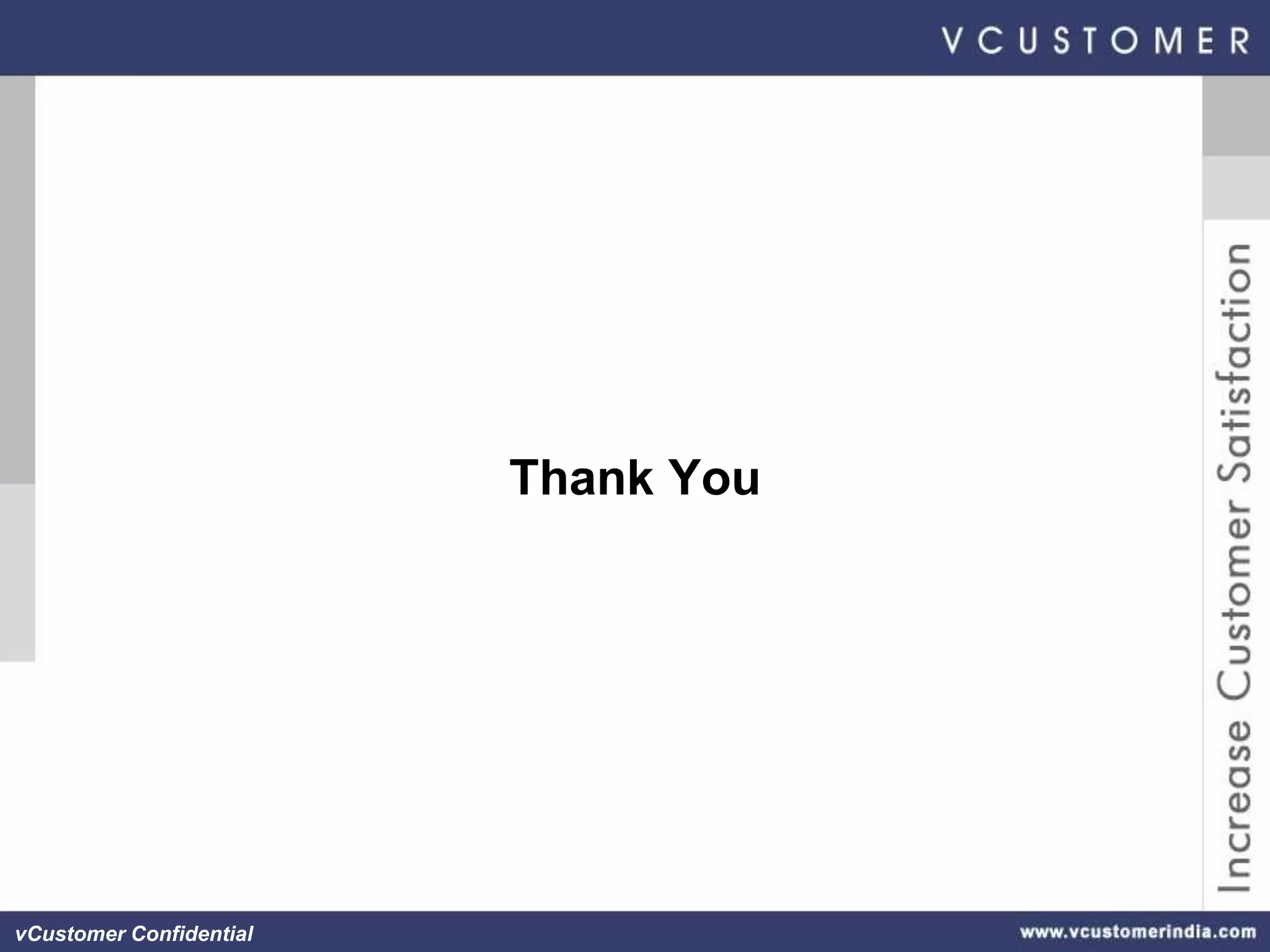 Thank You




vCustomer Confidential
 