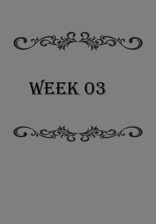 WEEK 03
 