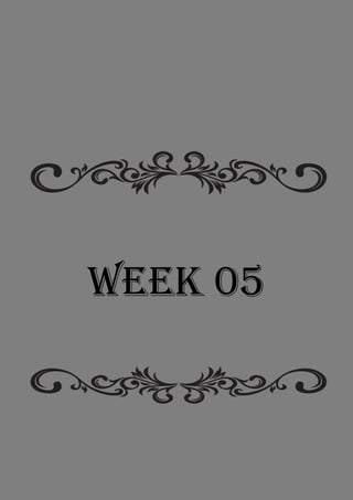 WEEK 05
 