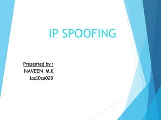 IP SPOOFING
 