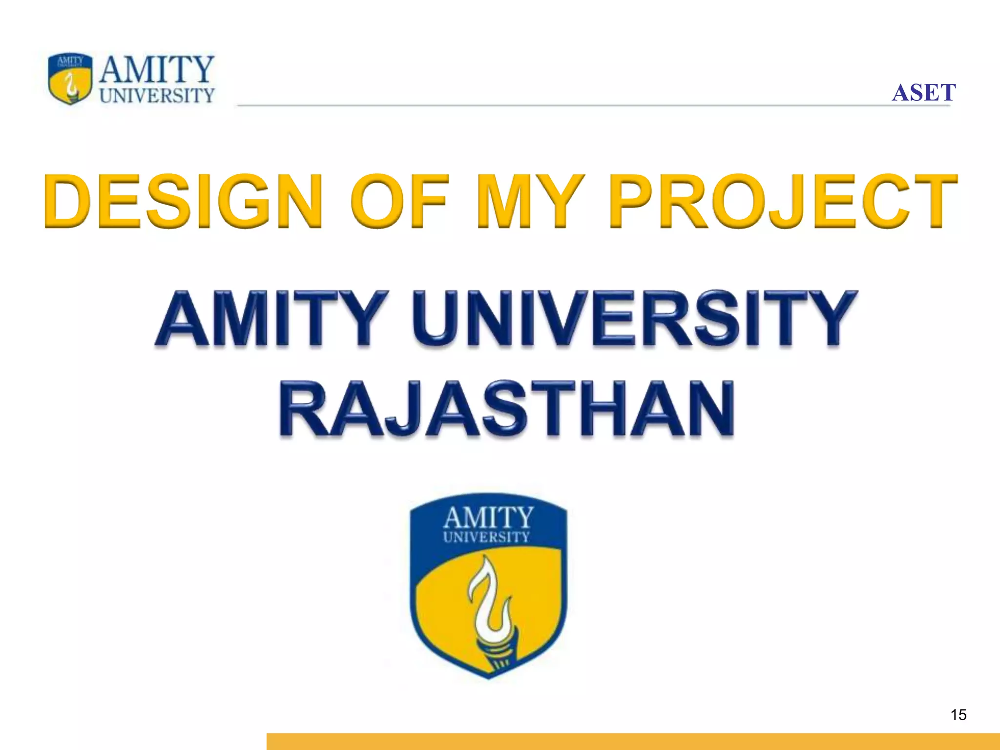 ASET 
DESIGN OF MY PROJECT 
15 
 