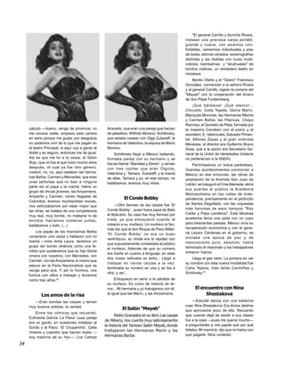 "El general Carrillo y Aurorita Rivera,
                                                                                                  instalan una preciosa carpa portátil,
                                                                                                  grande y nueva, con asientos con-
                                                                                                  fortables, camerinos individuales y piso
                                                                                                  de duela, telones variados, escenografías
                                                                                                  distintas y las diablas con luces multi-
                                                                                                  colores, bambalinas y "alcahuates" de
                                                                                                  bonitos matices, un verdadero teatro en
                                                                                                  miniatura.
                                                                                                       Benito Olarte y el "Güero" Francisco
                                                                                                  González, convencen a la señora Rivera
                                                                                                  y al general Carrillo, logran la compra del
                                                                                                  "Mayab" con la cooperación del dinero
                                                                                                  de don Pepe Furstemberg.
                                                                                                       ¡Qué bárbaros! ¡Qué elenco!...
                                                                                                  Chicotito, Celia Tejeda, Gloria Marín,
                                                                                                  Blanquita Morones, las Hermanas Meche
                                                                                                  y Carmen Barba, las Pilaricas, Chayo
                                                                                                  Ramírez, el Quinteto de Plata, formado por
     cálculo —bueno, vengo de provincia, no         Acevedo, que eran una pareja que hacían       la maestra Candiani con el piano y el
     me conoce nadie, empiezo esta carrera          de peladitos; Wilfrido Moreno; Schillinsky,   acordeón; E. Valenzuela, Salvador Pimen-
     en serio porque me gusta; por desgracia        que estaba casado con Olga Zubareff, la       tel, Alfonso Zayas y el gran violinista
     no podemos vivir de lo que me pagan en         hermana de Valentina, la esposa de Mario      Meneses, el director era Guillermo Bravo
     el teatro Principal; si aquí voy a ganar el    Moreno.                                       Sosa, que a la sazón era Secretario Ge-
     doble y es seguro, entonces me da igual.           Schillinsky llegó a México bailando,      neral de la Unión de Variedades (todavía
     Así es que me fui a la carpa, al Salón         formaba pareja con su hermano y se            no pertenecían a la ANDA).
     Rojo, que no fue el que hubo mucho años        hacían llamar ‘Stanislao y Zenón’, y venían       Permítasenos un breve paréntesis.
     después, el cual ya fue otro género,           con tres rusitas que eran Olguita,            Grandes acontecimientos conmovían a
     vodevil, no, no, aquí estaban las herma-       Valentina y Tamara Zubareff; y la mamá        México en ese entonces, las obras de
     nas Barba, Carmen y Mercedes, que eran         de ellas. Tamara y yo, en ese tiempo, no      ampliación de la Avenida San Juan de
     unas señoritas que no iban a ninguna           bailábamos, éramos muy niñas.                 Letrán; se inauguró el Cine Alameda, abría
     parte sin el papá y la mamá; había un
                                                                                                  sus puertas al público la Academia
     grupo de chicas jóvenes: las Arozamena,
                                                                                                  Metropolitana en las calles de Inde-
     Amparito y Carmen, recién llegadas de
                                                              El Conde Bobby                      pendencia, precisamente en el jardincito
     Colombia; éramos muchachitas monas,
                                                         —Otro famoso de las carpas fue ‘El       de Santos Degollado, con las orquestas
     nos esforzábamos por estar mejor que
                                                    Conde Bobby’, quien fuera papá de Beto        más famosas de esos tiempos "Ray
     las otras, se trataba de una competencia
                                                    el Boticario. Su caso fue muy famoso por      Carter y Pepe Landeros". Esta fabulosa
     muy leal, muy bonita, no malsana ni de
                                                    triste, ya que enloqueció cuando le           academia tenía una pista con un cupo
     envidia; hacíamos números juntas,
                                                    robaron a su muñeco. Un muñeco re´feo,        para trescientas parejas. México vivía su
     bailábamos y todo. (...)
                                                    más feo que el don Roque de Paco Miller.      recuperación económica y con el gene-
         Los papás de las muchachas Barba                                                         ral Lázaro Cárdenas en el gobierno, se
                                                    ‘El Conde Bobby’ no era un buen
     compraron una carpa y hablaron con mi                                                        iniciaba una época de paz y de
                                                    ventrílocuo, su chiste era la rapidez con
     mamá —mire doña Laura, tenemos un                                                            mexicanismo puro, absoluto, había
                                                    que supuestamente contestaba al público
     grupo tan bonito (éramos como una fa-                                                        terminado el maximato y los trabajadores
                                                    el muñeco. Además de que su número
     milia) que quisiéramos que su hija Gloria                                                    tomaron fuerza.
                                                    era fuerte en cuanto a lenguaje; en esas
     viniera con nosotros, con Mercedes, con
                                                    dos cosas radicaba su éxito... Llegó a            Llega el gas neón. La primera en ver
     Carmen, con las Arozamena, lo mismo que
                                                    trabajar en varias carpas a la vez:           su nombre con esta nueva modalidad fue
     estuvo en la Feria Nacionalista que se
                                                    terminaba su número en una y se iba a         Celia Tejeda, más tarde Cantinflas y
     venga para acá. Y así lo hicimos, nos
                                                    otra, y así...                                Schilinsky."3
     fuimos con ellos a trabajar y duramos
     como tres años."2                                   Enloqueció en serio a la pérdida de
                                                    su muñeco. Es como de historia de te-
                                                    rror... Mi hermana y yo trabajamos con él,          El encuentro con Nina
            Los amos de la risa                     al igual que las Marín, y las Arozamena.                 Shestakova
        —Eran bonitas las carpas y tenían                                                              —Estudié danza con una bailarina
     muy buenos artistas, la verdad.                                                              rusa: Nina Shestakova. Era divina; lástima
                                                             El Salón "Mayab"                     que aproveché poco de ella. Recuerdo
         Entre los cómicos que recuerdo:
                                                         Pedro Granados en su libro Las carpas    que cuando dejé de asistir a sus clases
     Eufrosina García ‘La Flaca’ cuya pareja
                                                   de México, nos cuenta muy sabrosamente         fue a la casa —pues me quería mucho—
     era un gordo, en ocasiones imitaban al
                                                   la historia del famoso Salón Mayab, donde      a preguntarles a mis papás que por qué
     Gordo y al Flaco; ‘El Chupamirto’; Celia
                                                   trabajaron las Hermanas Marín y las            faltaba. Mi mamá le dijo que no había con
     Viveros y Leandro que hacían dueto —
                                                   Hermanas Barba:                                que pagarle. Nina contestó:
     soy madrina de su hijo—; Los Campa
34
 