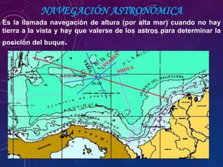 NAVEGACIÓN ASTRONÓMICA
Es la llamada navegación de altura (por alta mar) cuando no hay
tierra a la vista y hay que valerse de los astros para determinar la
posición del buque.
08:00
 