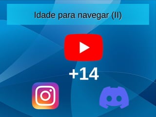 Idade para navegar (II)
Idade para navegar (II)
+14
 