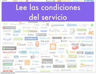 Lee las condiciones
                                 del servicio




jueves 28 de enero de 2010
 