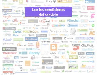 Lee las condiciones
                                 del servicio




jueves 28 de enero de 2010
 